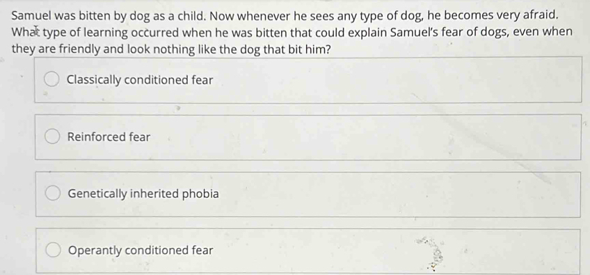 Solved: Samuel was bitten by dog as a child. Now whenever he sees any ...