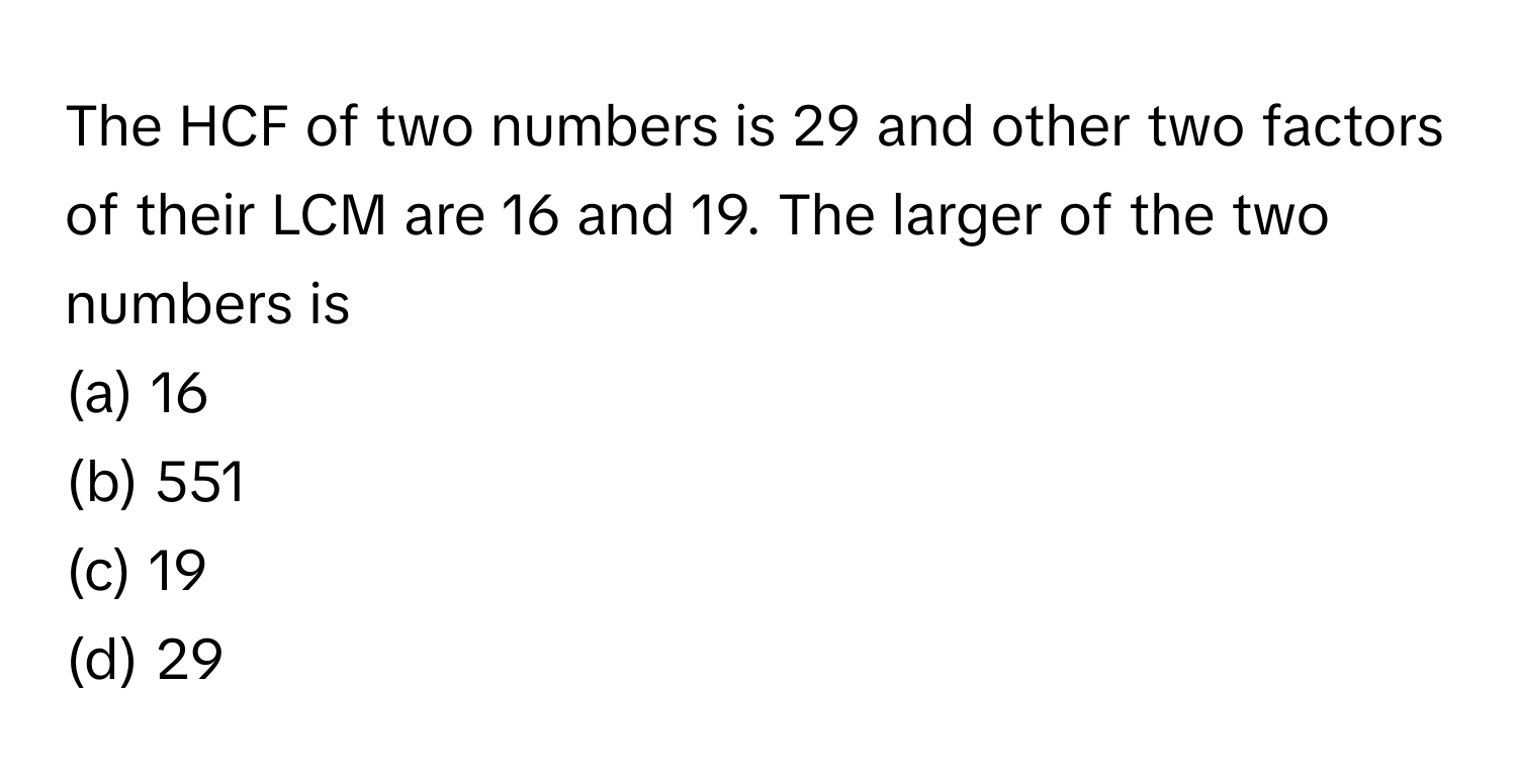 Solved: The HCF of two numbers is 29 and other two factors of their LCM ...
