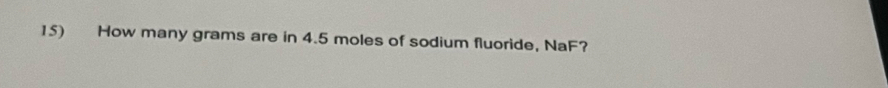 How many grams are in 4.5 moles of sodium fluoride, NaF?