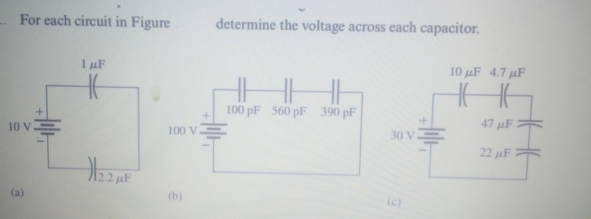 For each circuit in Figure determine the voltage across each capacitor. 
(a) 
(b) 
(c)