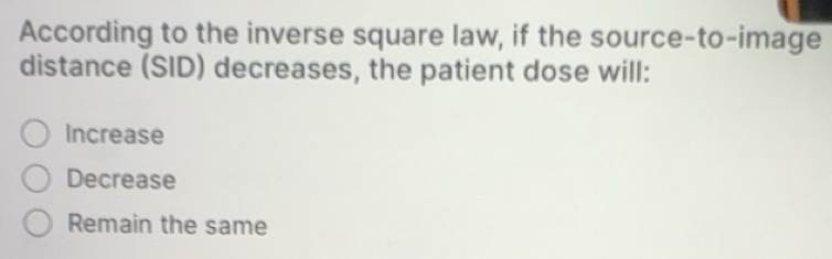 Solved: According to the inverse square law, if the source-to-image ...