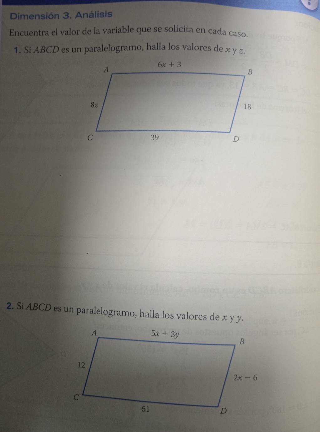 Dimensión 3. Análisis
Encuentra el valor de la variable que se solicita en cada caso.
1. Si ABCD es un paralelogramo, halla los valores de x y z
2. Si ABCD es un paralelogramo, halla los valores de x y y.