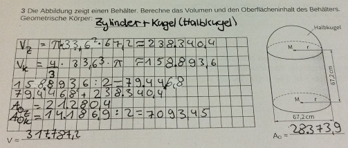 Die Abbildung zeigt einen Behälter, Berechne das Volumen und den Oberflächeninhalt des Behälters.
Geometrische Körper:
_
V=