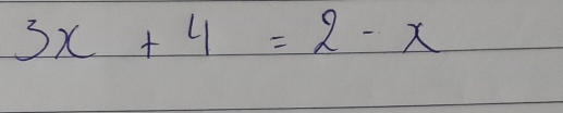 3x+4=2-x