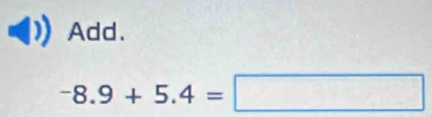 Add.
-8.9+5.4=□