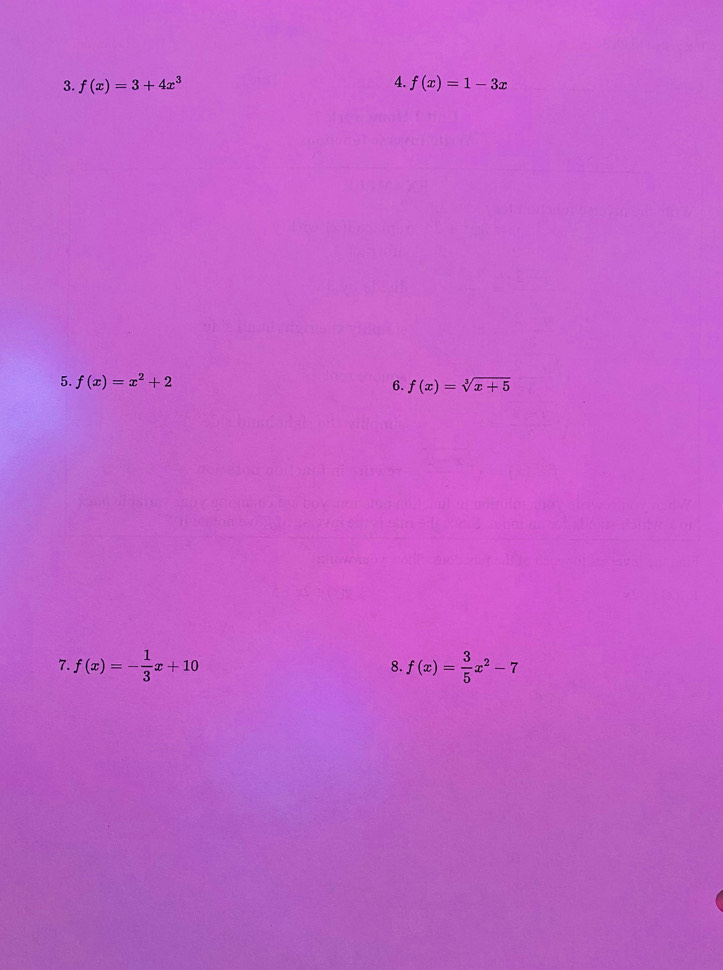 f(x)=3+4x^3 f(x)=1-3x
5. f(x)=x^2+2 f(x)=sqrt[3](x+5)
6. 
7. f(x)=- 1/3 x+10 f(x)= 3/5 x^2-7
8.