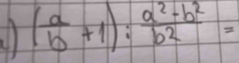 al ( a/b +1): (a^2-b^2)/b^2 =