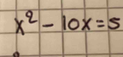 x^2-10x=5