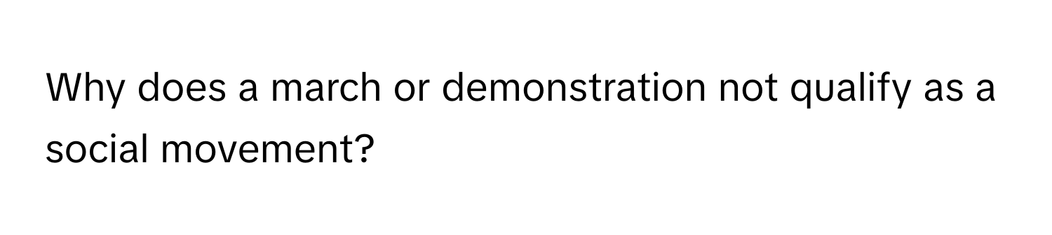 Why does a march or demonstration not qualify as a social movement?