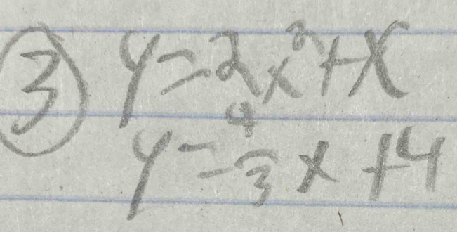 3 y=2x^2+x
y= 4/3 x+4