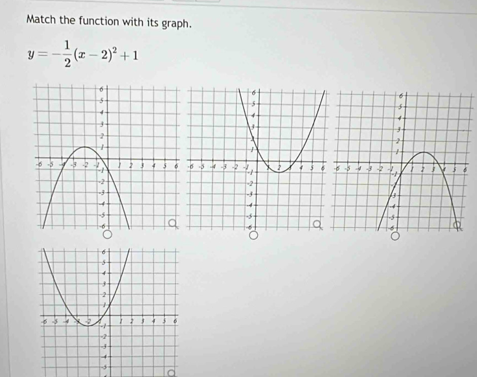 Match the function with its graph.
y=- 1/2 (x-2)^2+1