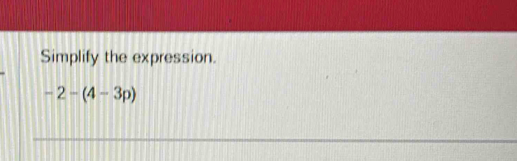 Simplify the expression.
-2-(4-3p)