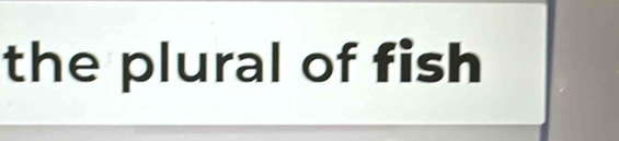 the plural of fish