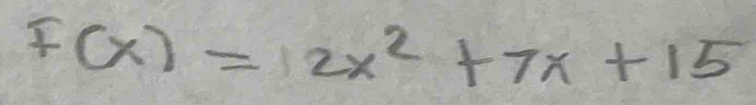 F(x)=12x^2+7x+15