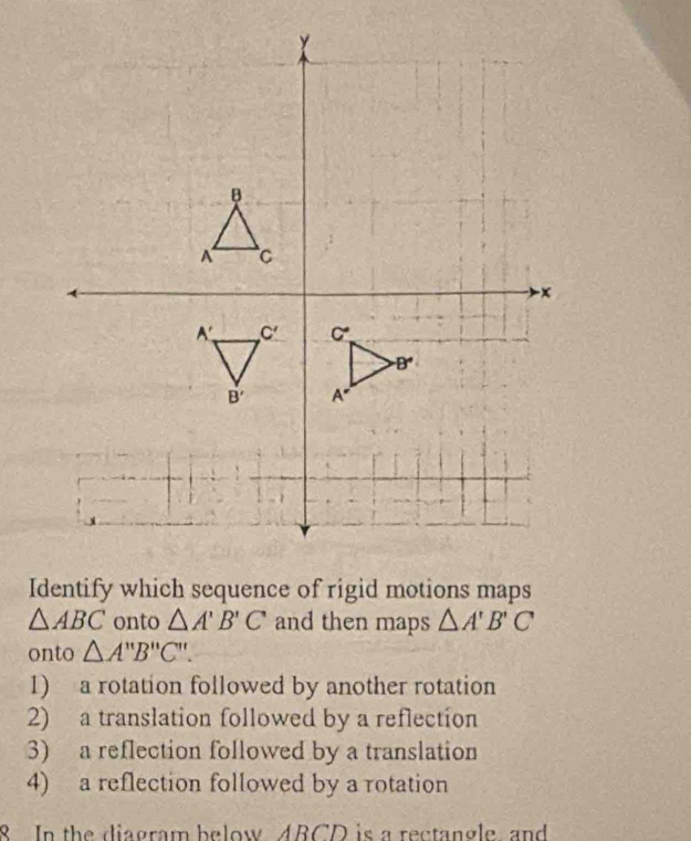 Solved: Identify which sequence of rigid motions maps ABC onto A'B'C ...