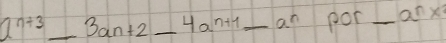 a^(n+3)_ 3an+4a^(n+1)-a^n _ 20 L _ a^nx^2