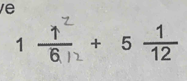 1 6 + 5 ½ 8