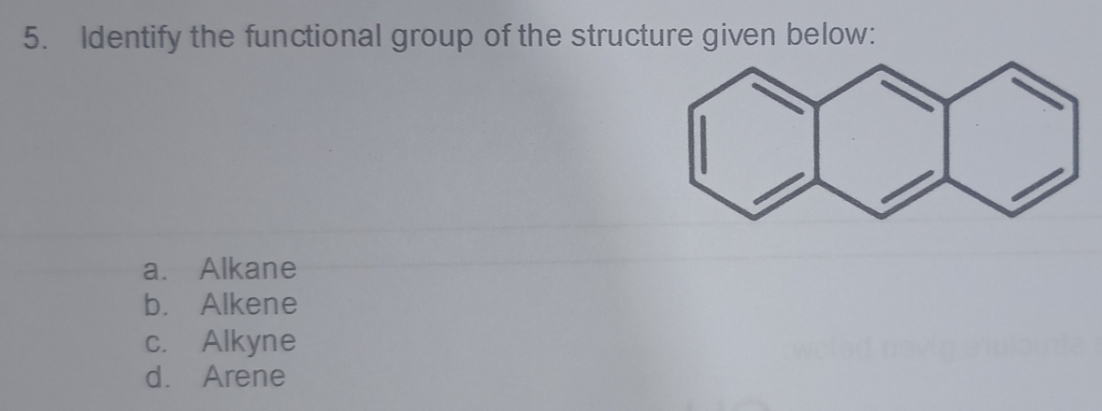 Identify the functional group of the structure given below:
a. Alkane
b. Alkene
c. Alkyne
d. Arene