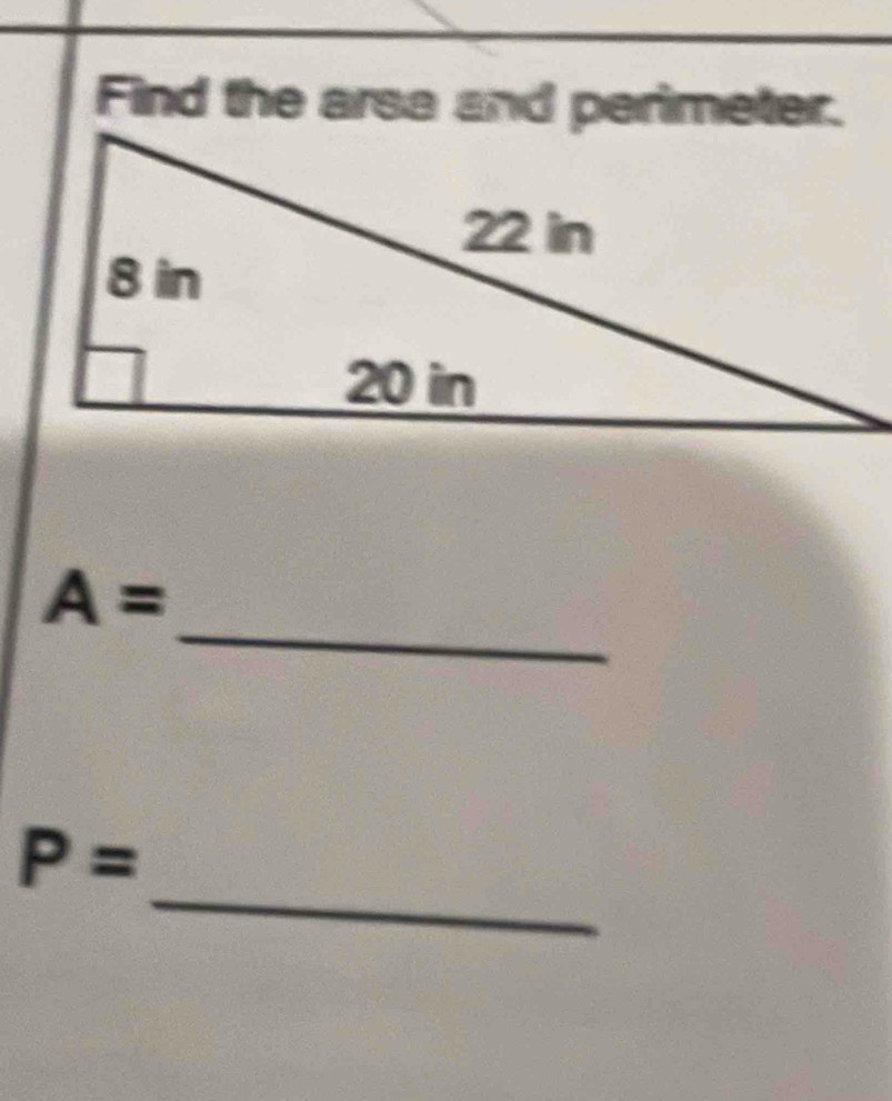 Find the arsa and perimeter. 
_
A=
_
P=