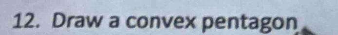 Draw a convex pentagon