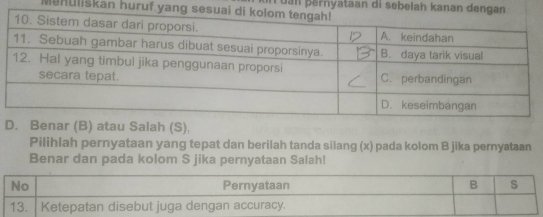 uan þernyataan di sebelah 
Mehuliskan hur 
B) atau Salah (S), 
Pilihlah pernyataan yang tepat dan berilah tanda silang (x) pada kolom B jika pernyataan 
Benar dan pada kolom S jika pernyataan Salah!