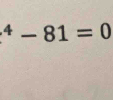 ^4-81=0