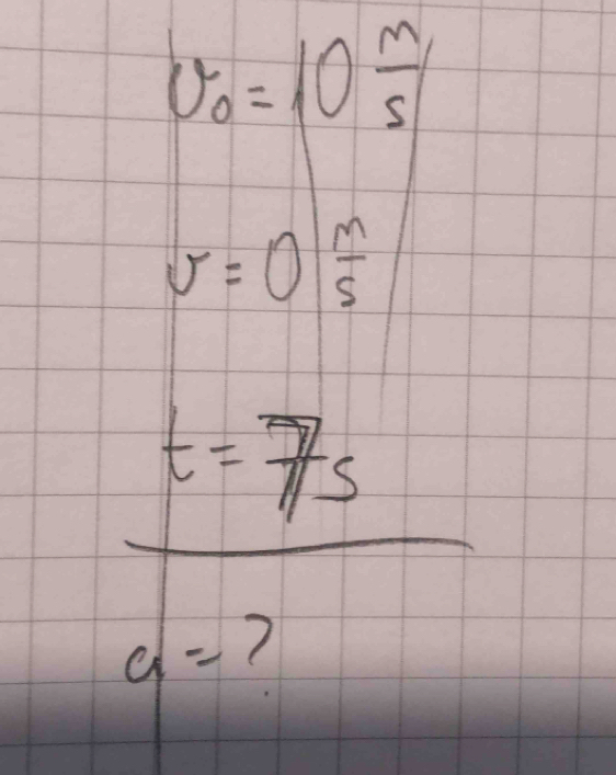 v_0=10 m/s 
v=0 m/s 
frac t= 7/7 sa-7