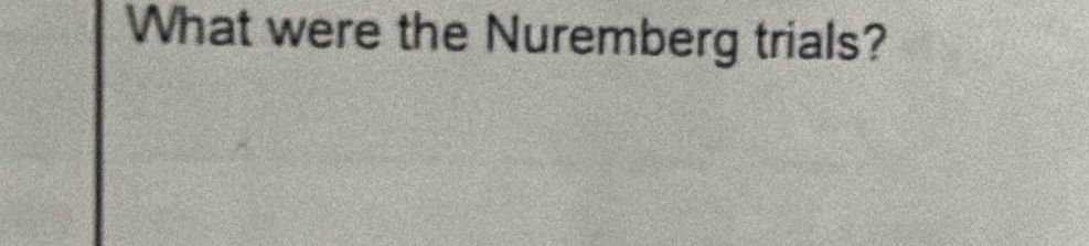 What were the Nuremberg trials?