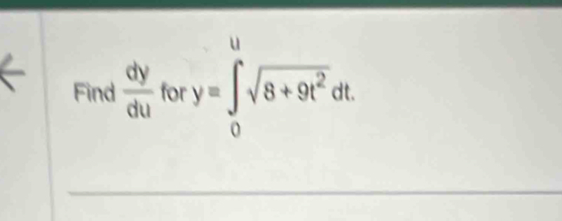 Find  dy/du  for y=∈t _0sqrt(8+9t^2)dt.