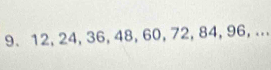 12, 24, 36, 48, 60, 72, 84, 96, ...