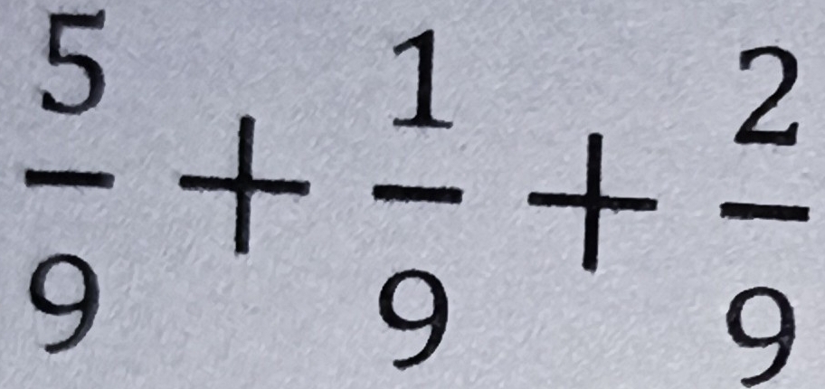  5/9 + 1/9 + 2/9 