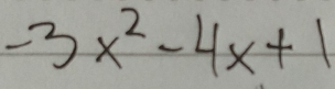 -3x^2-4x+1