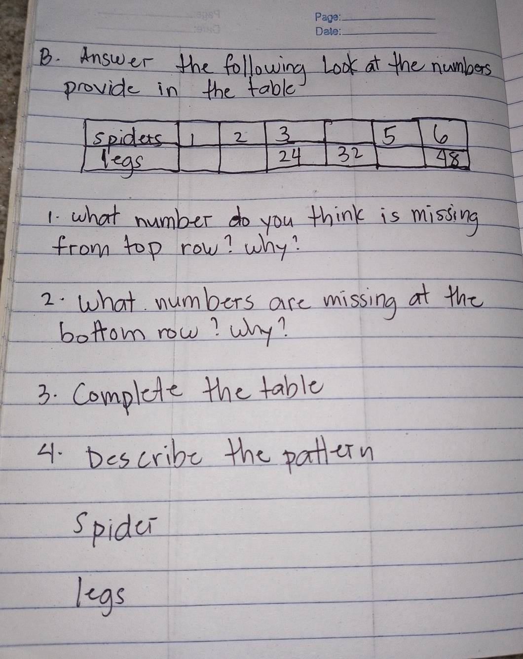 Answer the following Look at the numbers 
provide in the table 
1. what number do you think is missing 
from top row? why? 
2. What numbers are missing at the 
bofrom row? why? 
3. Complete the table 
4. Describe the pattern 
Spider 
legs