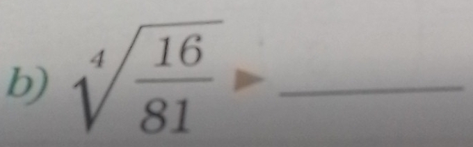 sqrt[4](frac 16)81 _