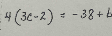 4(3c-2)=-38+b