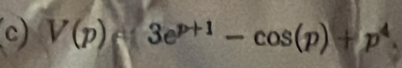 V(p):3e^(p+1)-cos (p)+p^4.