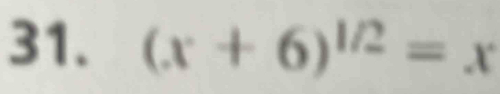 (x+6)^1/2=x