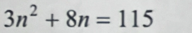 3n^2+8n=115