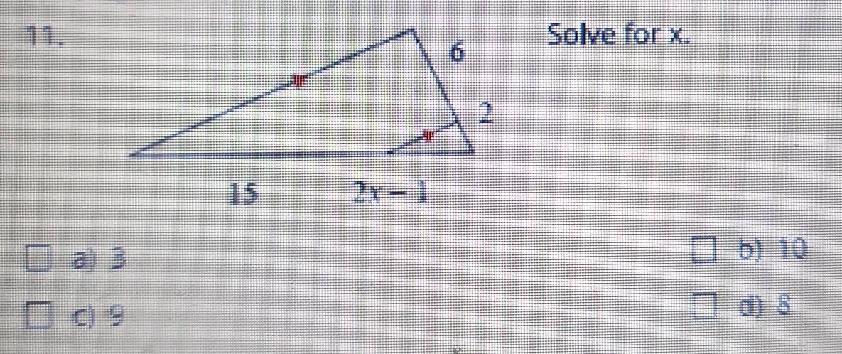 Solve for x.
a) 3 b) 10
c) 9
d) 8