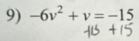 -6v^2+v=-15