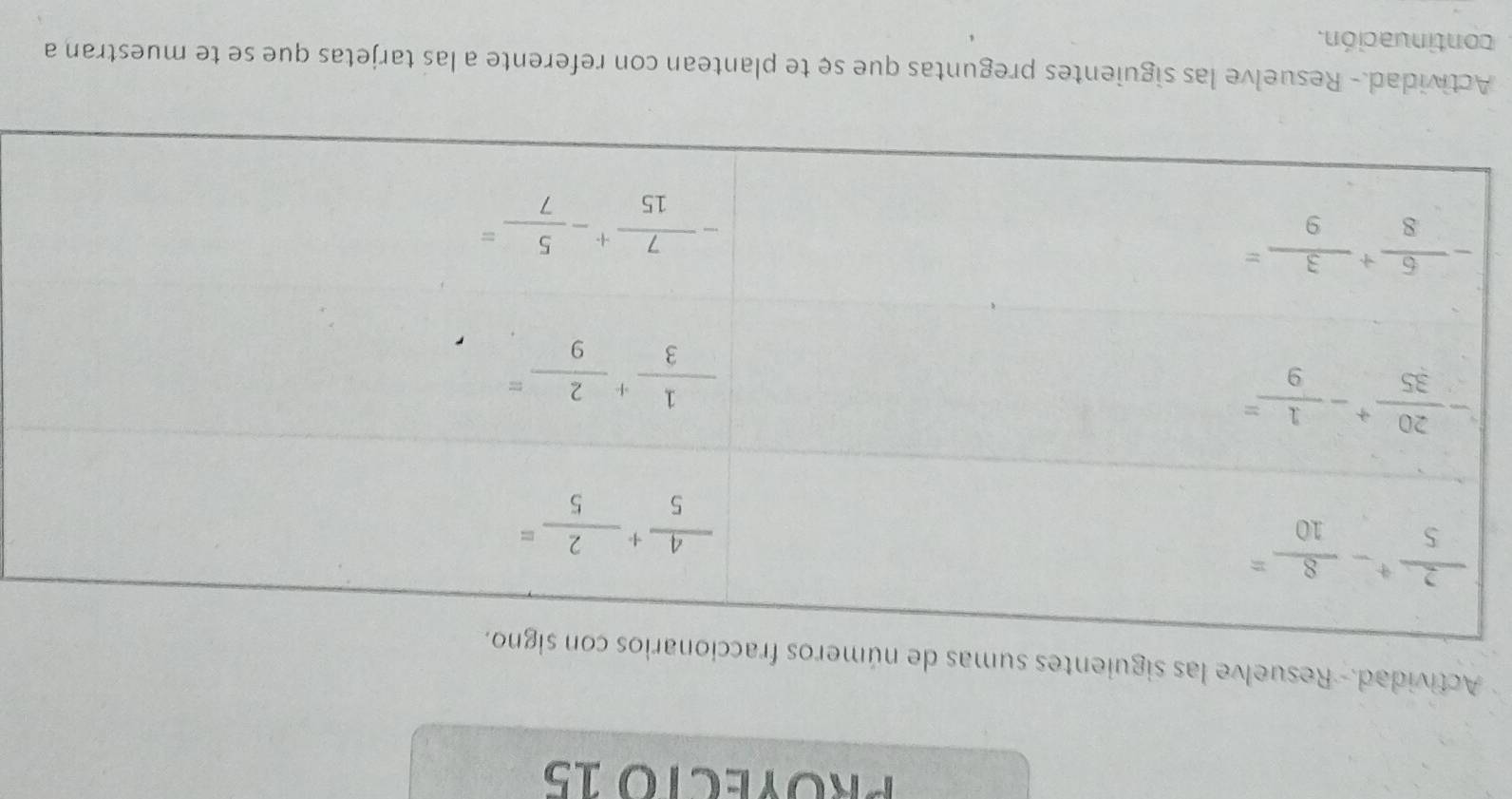 Proyecto 15
Actividad.-Resuelve las siguientes sumas
Actividad.- Resuelve las siguientes preguntas que sę te plantean con referente a las tarjetas que se te muestran a
continuación.