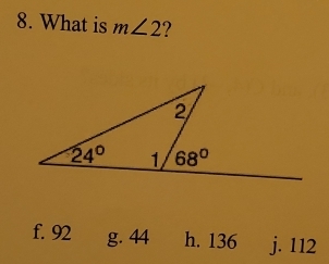 What is m∠ 2 7
f. 92 g. 44 h. 136 j. 112