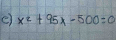 x^2+95x-500=0