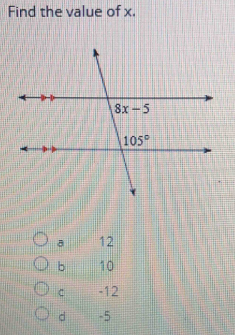 Find the value of x.
a 12
b 10
c -12
d -5