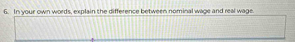 In your own words, explain the difference between nominal wage and real wage.