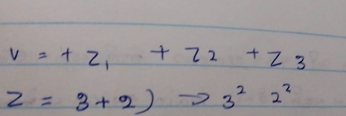 v=+z_1+z_2+z_3
z=3+2) to 3^22^2