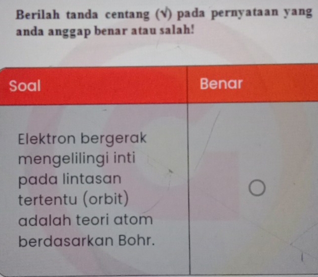 Berilah tanda centang (√) pada pernyataan yang 
anda anggap benar atau salah!