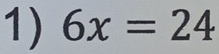 6x=24