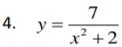 y= 7/x^2+2 