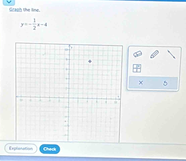 Graph the line.
y=- 1/2 x-4
× 5
Explanation Check